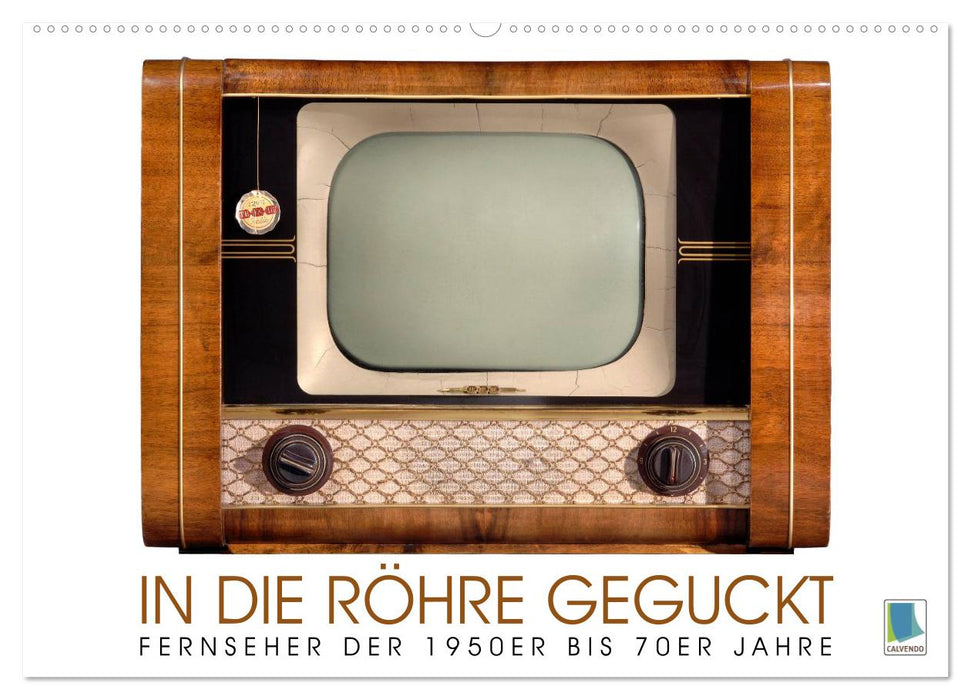 Fernseher der 1950er bis 70er Jahre: In die Röhre geguckt (CALVENDO Wandkalender 2026)
