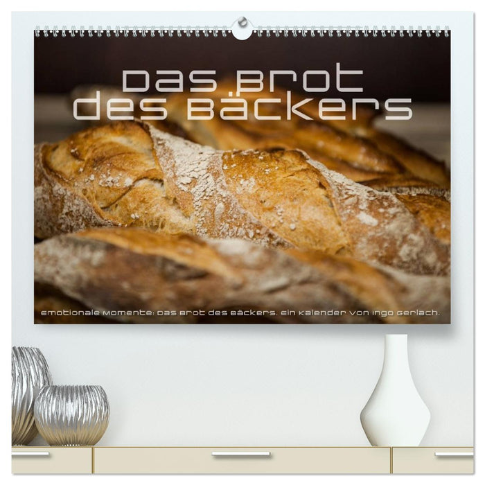 Emotionale Momente: Das Brot des Bäckers. (CALVENDO Premium Wandkalender 2026)
