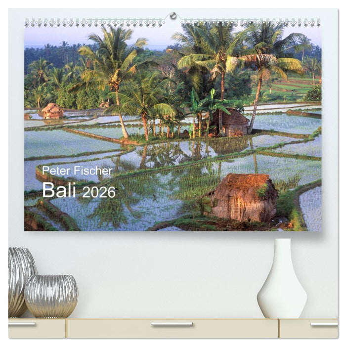 Peter Fischer - Bali 2026 (CALVENDO Premium Wandkalender 2026)