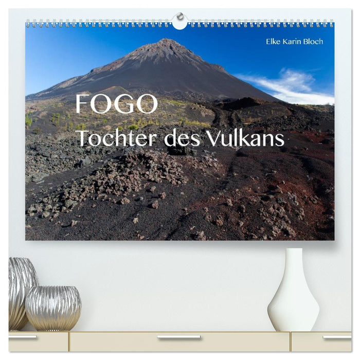 Fogo. Tochter des Vulkans (CALVENDO Premium Wandkalender 2026)