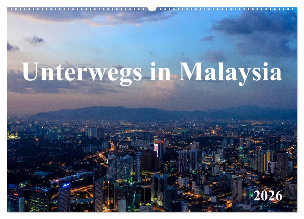 Unterwegs in Malaysia (CALVENDO Wandkalender 2026)
