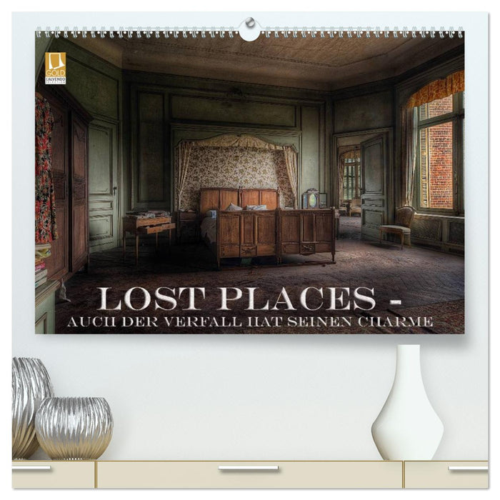 Lost Places - Auch der Verfall hat seinen Charme (CALVENDO Premium Wandkalender 2026)