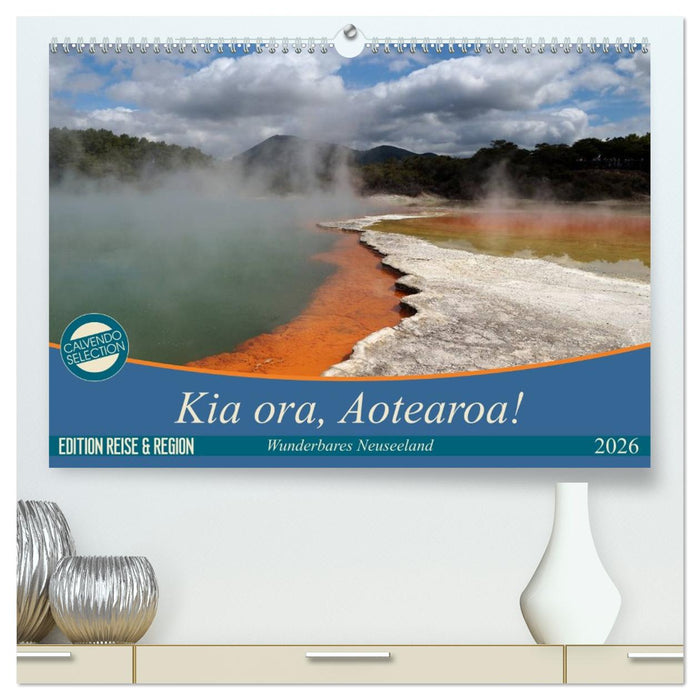 Kia ora, Aotearoa - Wunderbares Neuseeland (CALVENDO Premium Wandkalender 2026)