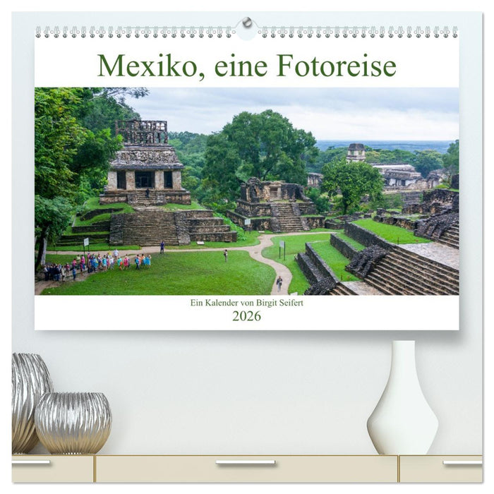 Mexiko, eine Fotoreise (CALVENDO Premium Wandkalender 2026)