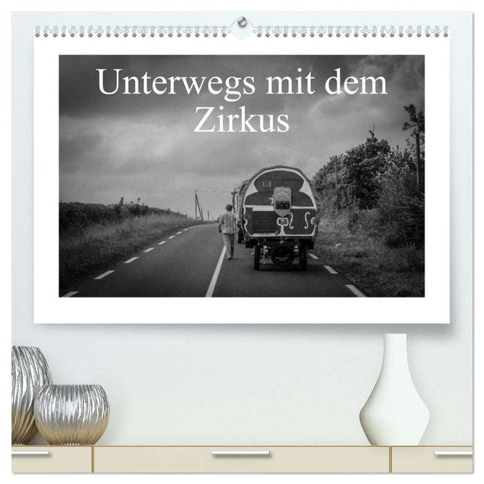 Unterwegs mit dem Zirkus (CALVENDO Premium Wandkalender 2026)