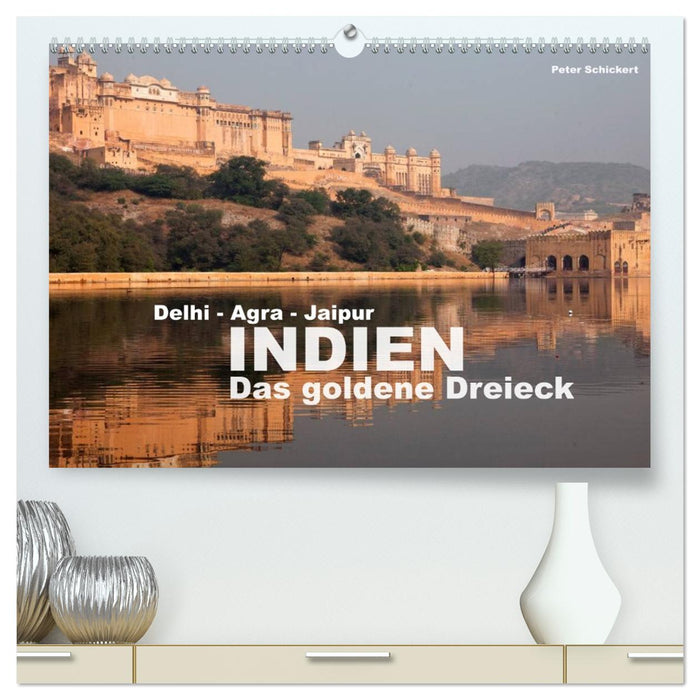 Indien - das goldene Dreieck, Delhi-Agra-Jaipur (CALVENDO Premium Wandkalender 2026)