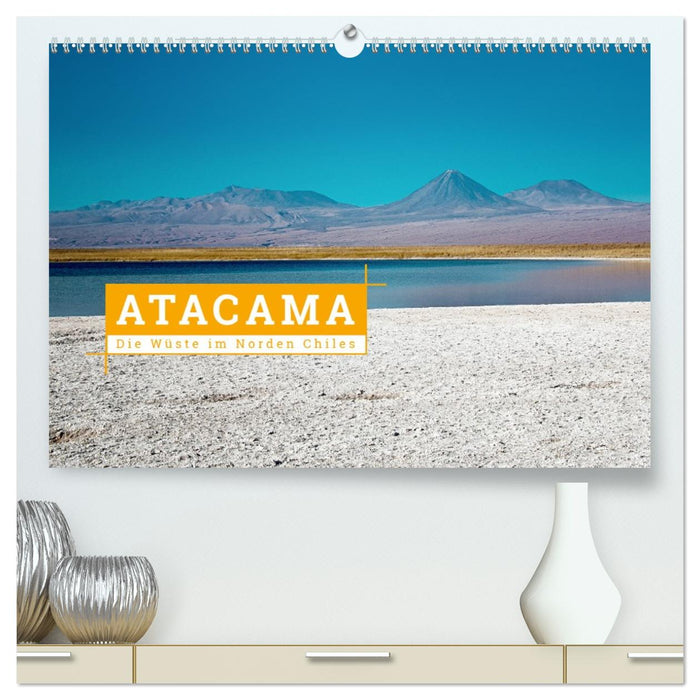 Atacama: Die Wüste im Norden Chiles (CALVENDO Premium Wandkalender 2026)