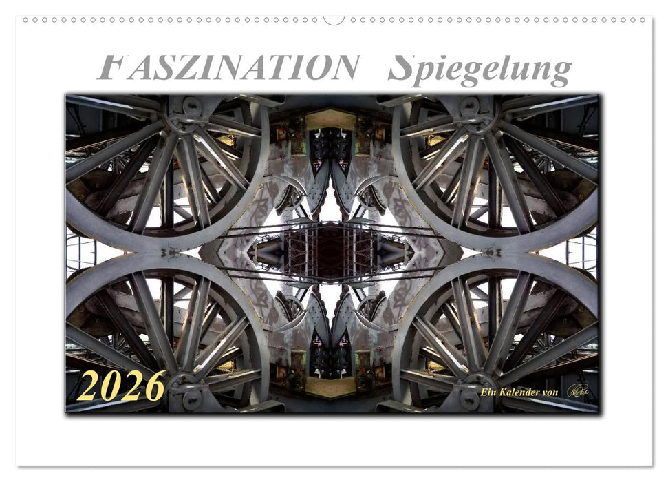 Faszination Spiegelung - Industrie und Technik (CALVENDO Wandkalender 2026)