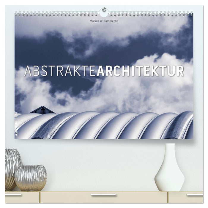Abstrakte Architektur (CALVENDO Premium Wandkalender 2026)