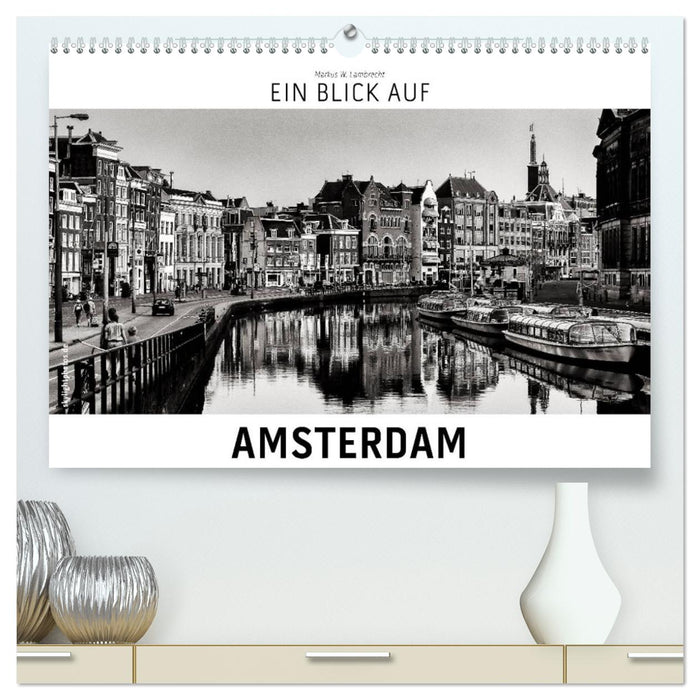 Ein Blick auf Amsterdam (CALVENDO Premium Wandkalender 2026)