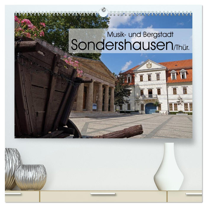 Musik- und Bergstadt Sondershausen/Thüringen (CALVENDO Premium Wandkalender 2026)