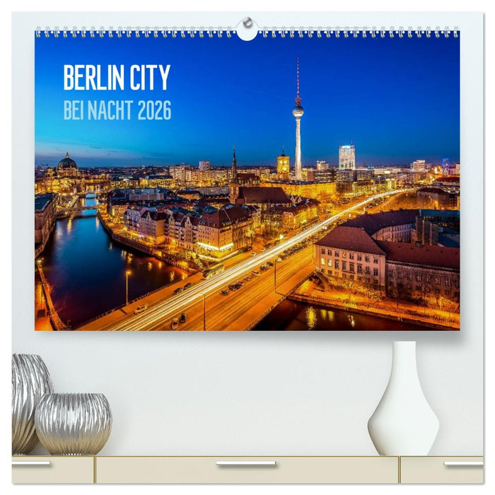 Berlin City bei Nacht (CALVENDO Premium Wandkalender 2026)