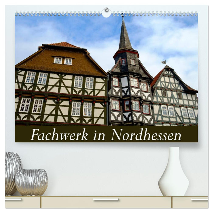 Fachwerk in Nordhessen (CALVENDO Premium Wandkalender 2026)