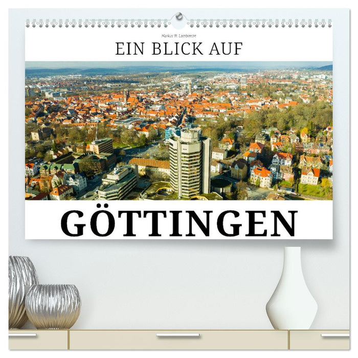 Ein Blick auf Göttingen (CALVENDO Premium Wandkalender 2026)