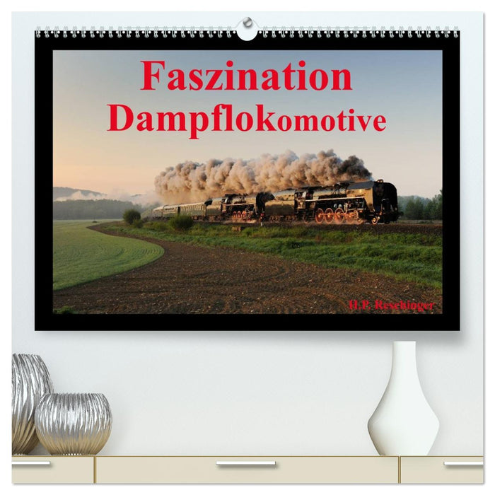 Faszination Dampflokomotive (CALVENDO Premium Wandkalender 2026)