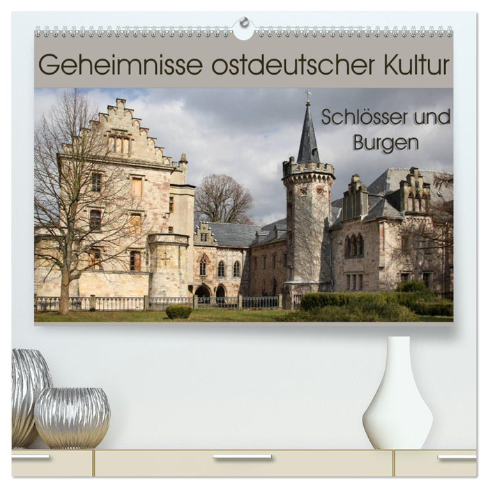 Geheimnisse ostdeutscher Kultur - Schlösser und Burgen (CALVENDO Premium Wandkalender 2026)
