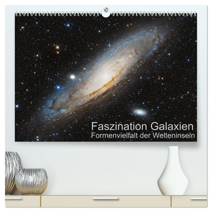 Faszination Galaxien Formenvielfalt der Welteninseln (CALVENDO Premium Wandkalender 2026)