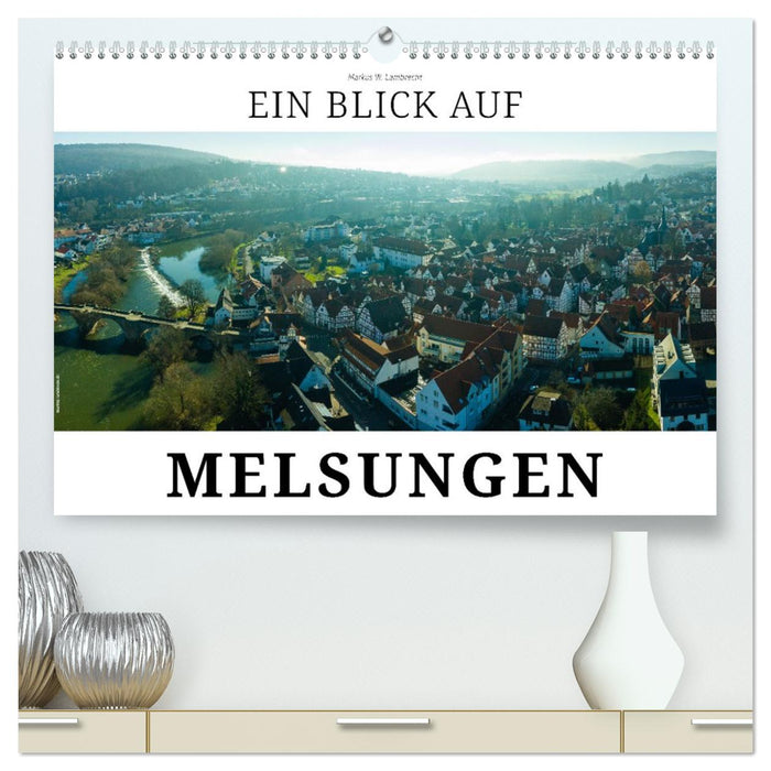 Ein Blick auf Melsungen (CALVENDO Premium Wandkalender 2026)
