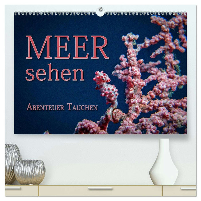 Meer sehen - Abenteuer Tauchen (CALVENDO Premium Wandkalender 2026)