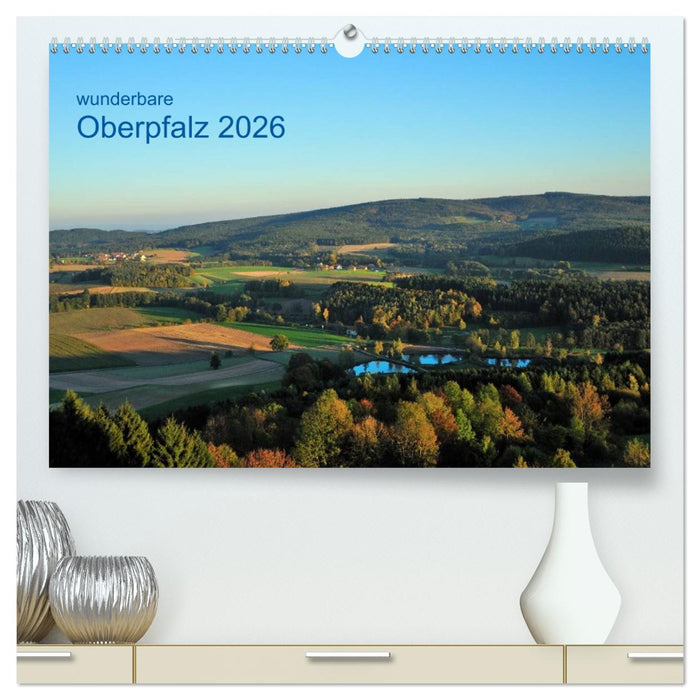 Wunderbare Oberpfalz 2026 (CALVENDO Premium Wandkalender 2026)