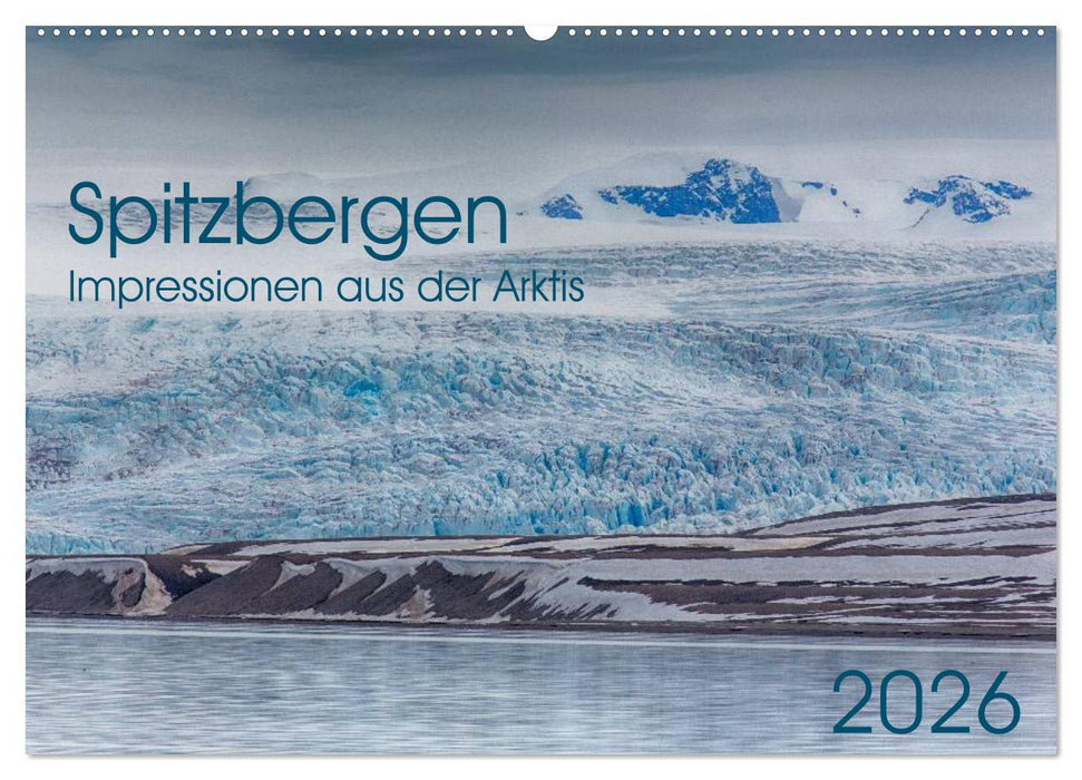 Spitzbergen - Impressionen aus der Arktis (CALVENDO Wandkalender 2026)