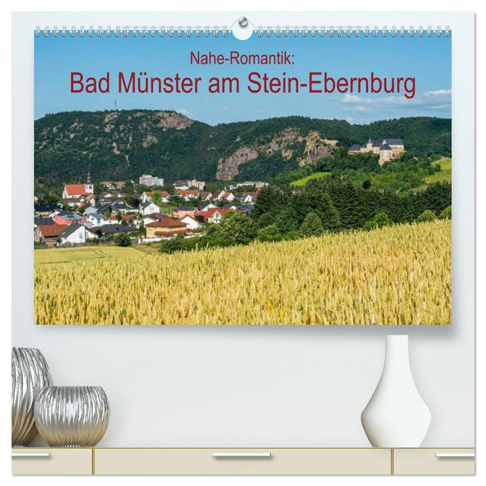 Nahe-Romantik: Bad Münster am Stein-Ebernburg (CALVENDO Premium Wandkalender 2026)