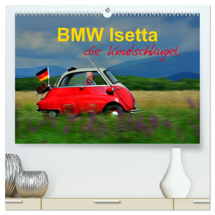 BMW Isetta - Die Knutschkugel (CALVENDO Premium Wandkalender 2026)
