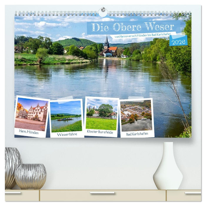 Die Obere Weser - Von Hannoversch Münden bis Bad Karlshafen (CALVENDO Premium Wandkalender 2026)