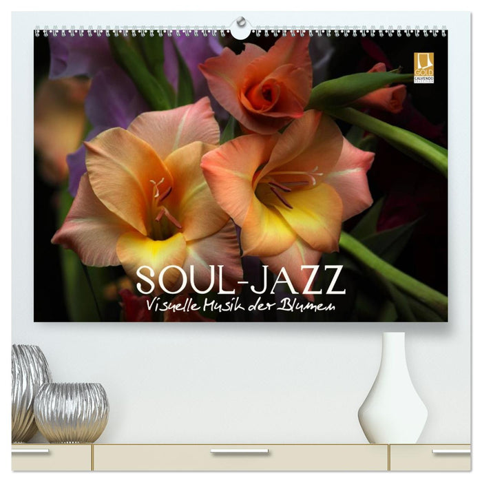 Soul-Jazz - Visuelle Musik der Blumen (CALVENDO Premium Wandkalender 2026)