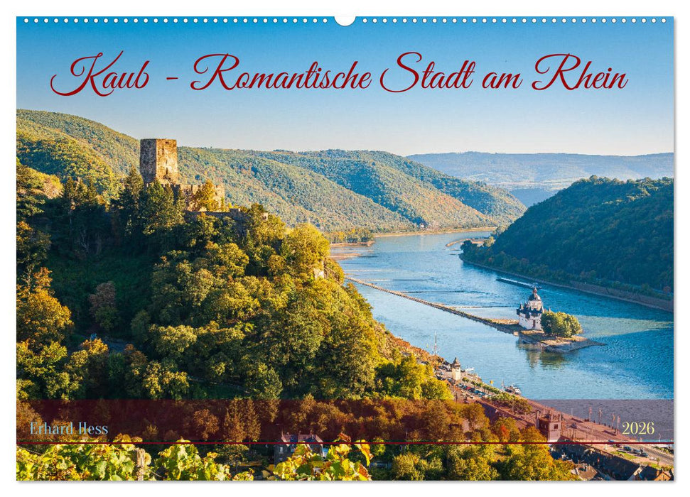 Kaub - Romantische Stadt am Rhein (CALVENDO Wandkalender 2026)