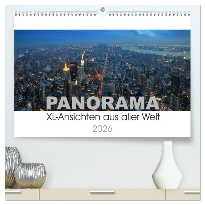 Panorama. XL-Ansichten aus aller Welt (CALVENDO Premium Wandkalender 2026)