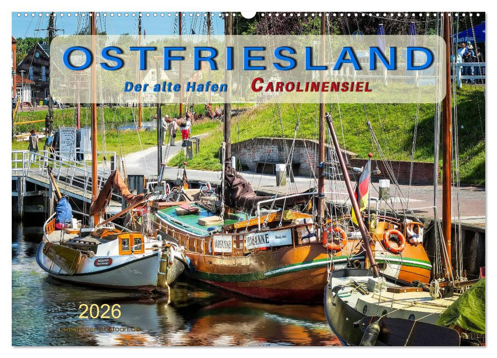 Ostfriesland - der alte Hafen Carolinensiel (CALVENDO Wandkalender 2026)