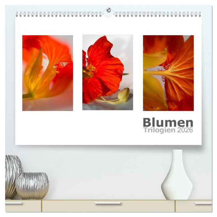 Blumen Trilogien (CALVENDO Premium Wandkalender 2026)