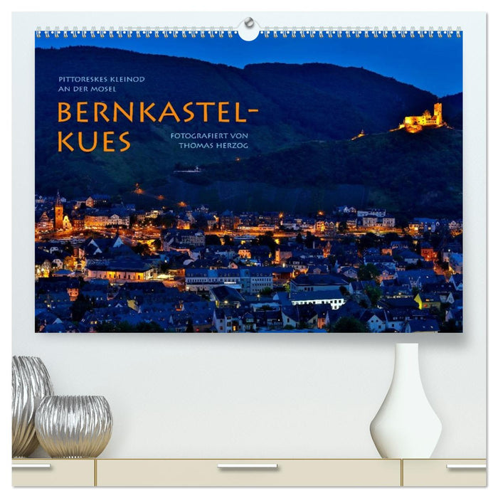 BERNKASTEL-KUES (CALVENDO Premium Wandkalender 2026)