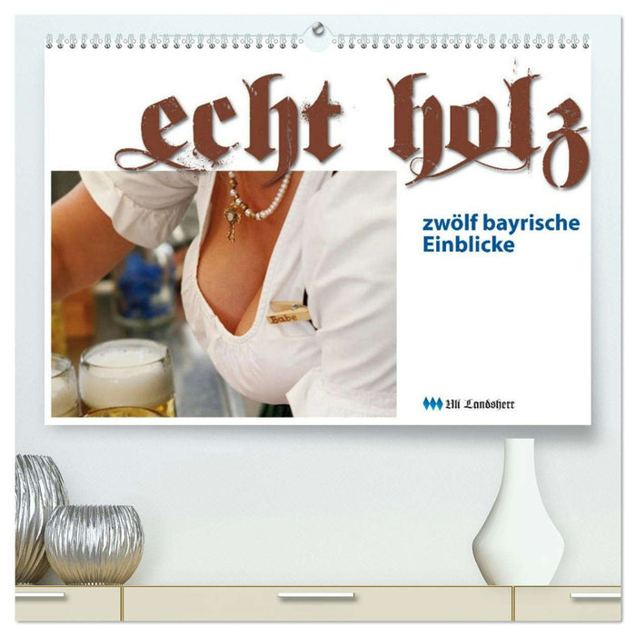 Echt Holz - Einblicke (CALVENDO Premium Wandkalender 2026)
