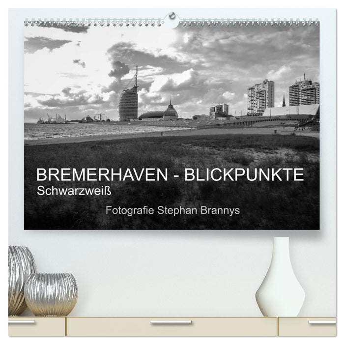 Bremerhaven - Blickpunkte Schwarzweiß (CALVENDO Premium Wandkalender 2026)