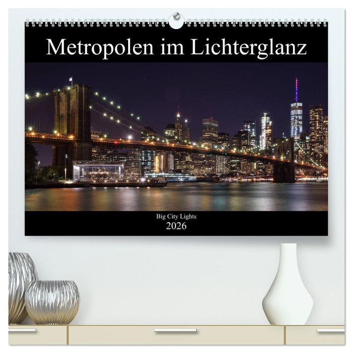Big City Lights - Metropolen im Lichterglanz (CALVENDO Premium Wandkalender 2026)