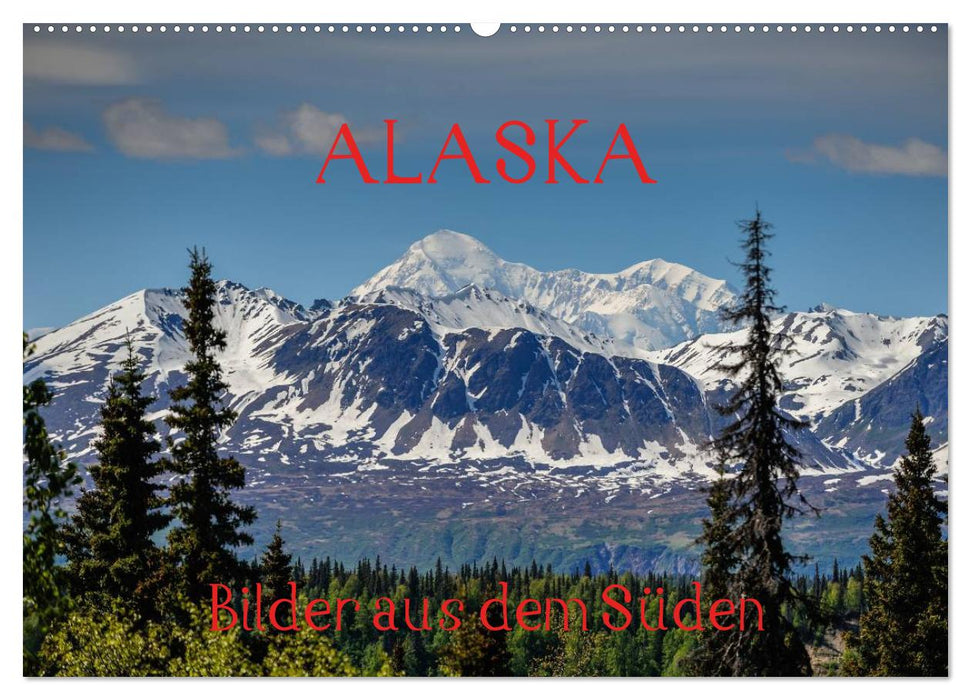 ALASKA - Bilder aus dem Süden (CALVENDO Wandkalender 2026)