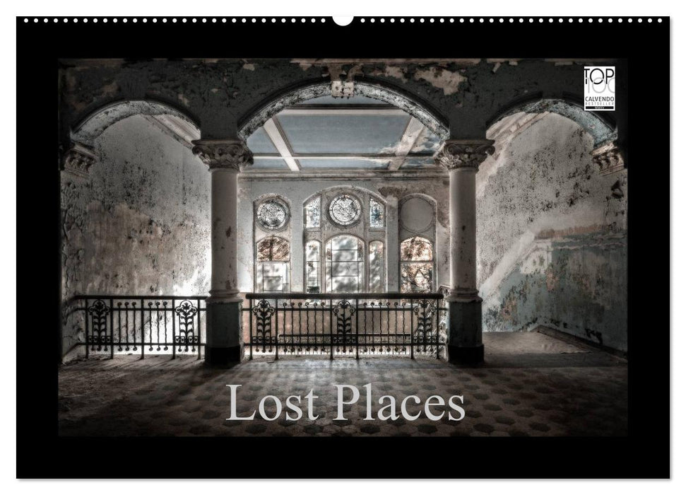 Lost Places - vergessene orte vergessener glanz (CALVENDO Wandkalender 2026)