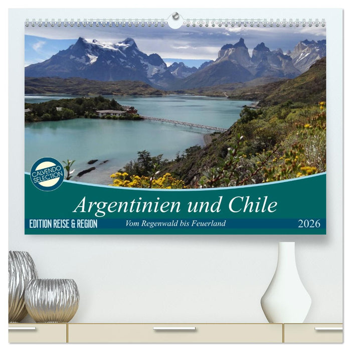 Argentinien und Chile - vom Regenwald bis Feuerland (CALVENDO Premium Wandkalender 2026)