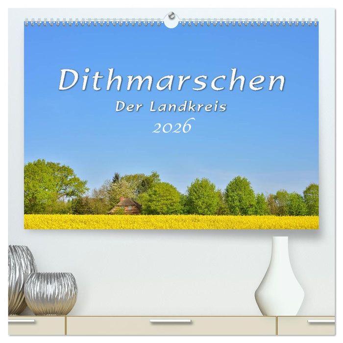Dithmarschen - Der Landkreis (CALVENDO Premium Wandkalender 2026)