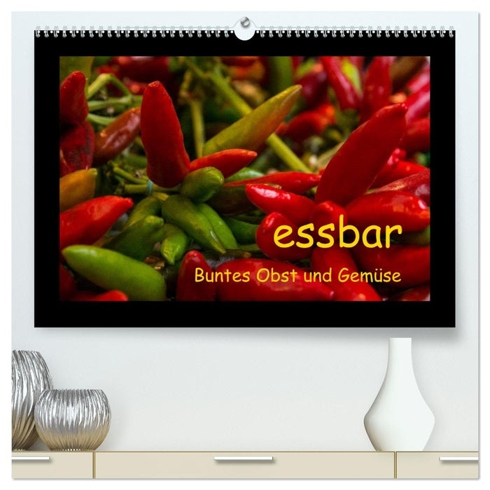 essbar – Buntes Obst und Gemüse (CALVENDO Premium Wandkalender 2026)