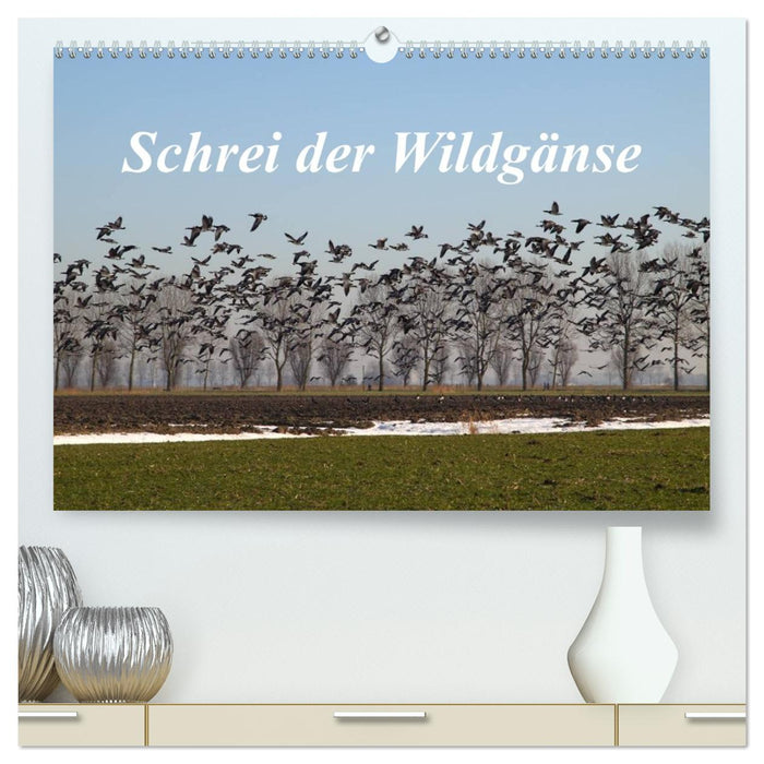 Schrei der Wildgänse (CALVENDO Premium Wandkalender 2026)