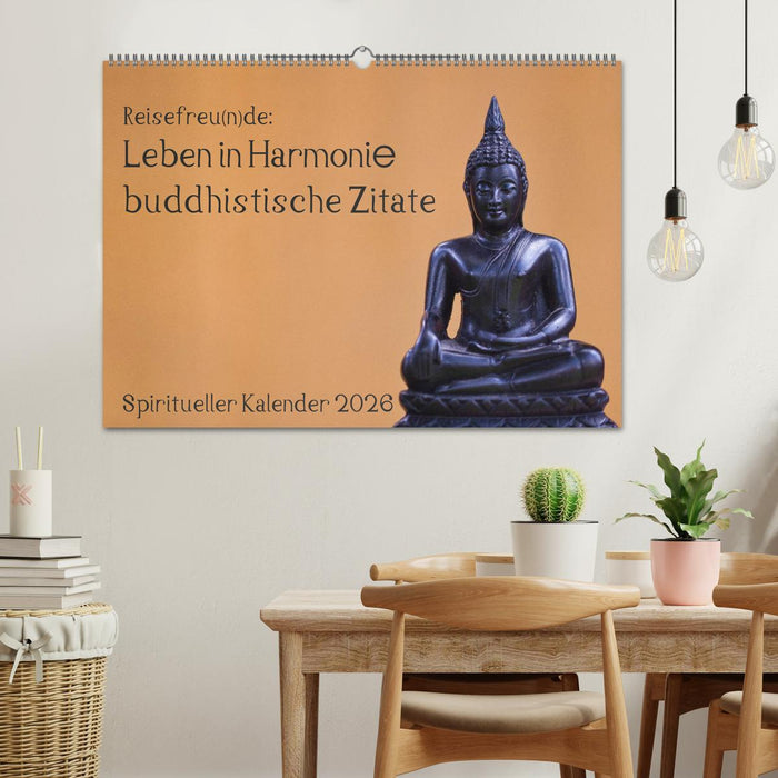 Reisefreu(n)de: Leben in Harmonie - buddhistische Zitate (CALVENDO Wandkalender 2026)