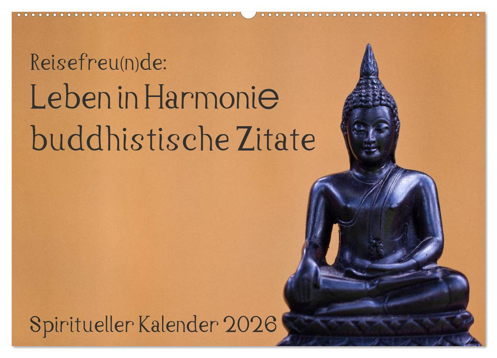 Reisefreu(n)de: Leben in Harmonie - buddhistische Zitate (CALVENDO Wandkalender 2026)