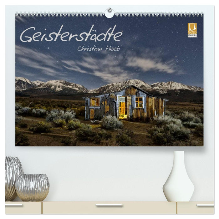 Geisterstädte Christian Heeb (CALVENDO Premium Wandkalender 2026)