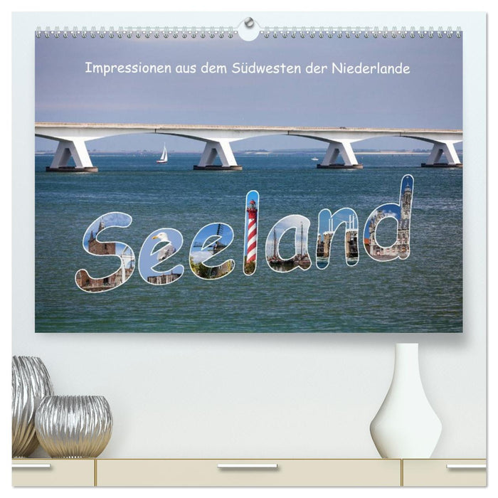 Seeland - Impressionen aus dem Südwesten der Niederlande (CALVENDO Premium Wandkalender 2026)