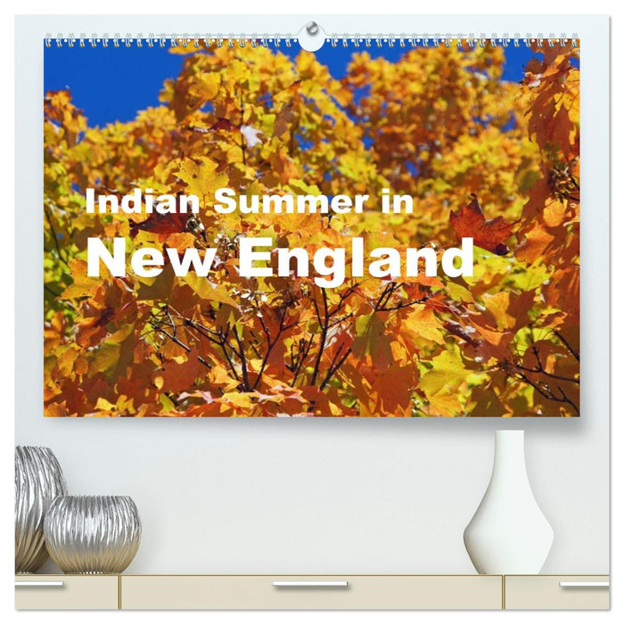 Indian Summer in New England (CALVENDO Premium Wandkalender 2026)