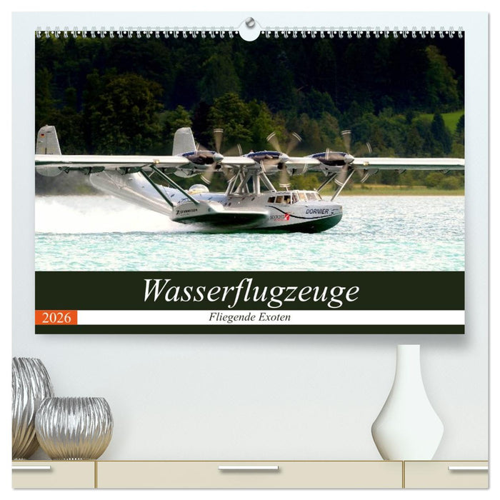 Wasserflugzeuge - Fliegende Exoten (CALVENDO Premium Wandkalender 2026)
