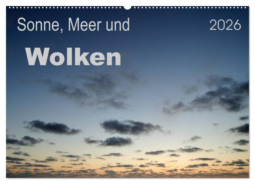 Sonne, Meer und Wolken (CALVENDO Wandkalender 2026)